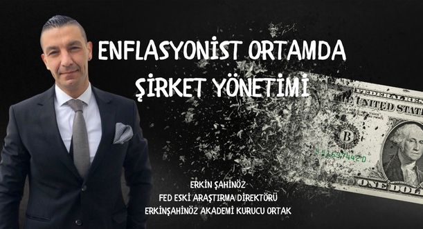 ENFLASYONİST ORTAMDA ŞİRKET YÖNETİMİ